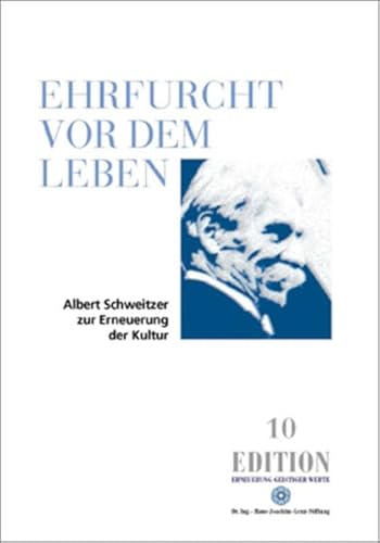 Ehrfurcht vor dem Leben: Albert Schweitzer zur Erneuerung der Kultur (Edition) von Dr.-Ing.-H.-J.-Lenz-Stift